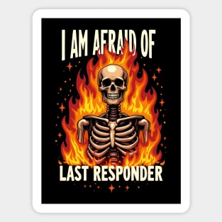I Am Afraid Of... Last Responder Magnet